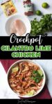 text that says crockpot cilantro lime chicken above are a photo of ingredients and below is cilantro lime chicken shredded and in a white bowl with lime wedges.