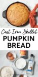 An image that says, "Cast Iron Skillet Pumpkin Bread" above the text is a photo of pumpkin bread in a cast iron skillet. Below the text is a photograph of the ingredients.