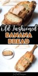 Text that says old fashioned banana bread above and below the text are images of banana bread.