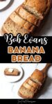 Text that says Bob Evans banana bread above and below the text are images of a loaf of banana bread.