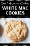 Text that says great American cookies white mac cookies below is a photo of a copycat Great American Cookies white chocolate macadamia nut cookie on a white background.