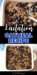 Text that says lactation oatmeal recipe. Above and below the text are images of blueberry baked oatmeal.