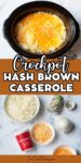 Text that says crockpot hash brown casserole. Above is a photo of the hash brown casserole made in a large crockpot. Below is a photo of the ingredients.