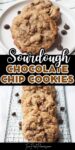 text that says sourdough chocolate chip cookies above is a photo of sourdough chocolate chip cookies with chocolate chips on a plate and below cookies on a rack.