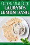 Text that says Chicken Salad Chick Lauryn's Lemon Basil. Below is an image of chicken salad in a bowl which is on a plate of crackers.
