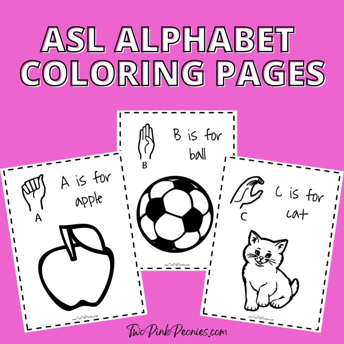 text that says ASL alphabet coloring pages below the text are mock ups of the A, B, and C coloring pages
