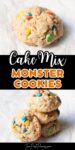 Text that says Cake Mix Monster Cookies above and below are images of Cake Mix Monster Cookies on a white background.