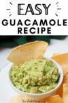 Text that says Easy Guacamole Recipe below is a photo of guacamole with a tortilla chip in it.
