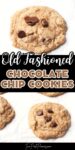 text that says old fashioned chocolatle chip cookies. Above and below are images of chocolate chip cookies.