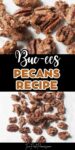 Text that says Buc-ees pecans recipe above and below the text are pictures of cinnamon sugar roasted pecan halves.