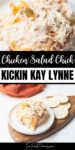 Text that says Copycat Chicken Salad Chick Kickin' Kay Lynne above and below are images of chicken salad with cheddar, jalapeno, and bacon bits in it. The bottom photo is also showing crackers.