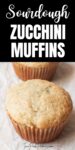 Text that says sourdough zucchini muffins. Below the text is an image of a muffin on a white background.