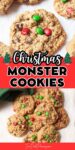 Text that says Christmas Monster Cookies above and below the text are images of monster cookies with red and green candies in them.