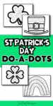 Text that says St. Patrick's Day Do-a-Dots. Above and below the text are mock ups of worksheets with circles on them for dot markers or dot stickers.