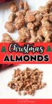 Text that says Christmas almonds. Above and below the text are images of cinnamon and sugar candied almonds.