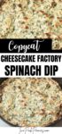 Text that says, "Copycat Cheesecake Factory Spinach Dip" above and below the text are photos of Copycat Cheesecake Factory Spinach Dip in a cast iron skillet.