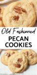 Text that says, "Old Fashioned Pecan Cookies" above and below the text are photos of the old fashioned pecan cookies.