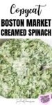 Text that says, "Copycat Boston Market Creamed Spinach" below is a photo of creamed spinach in a white bowl.