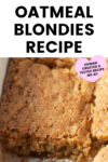 Text that says, "Oatmeal Blondies human created & tested recipe no ai!" below is a photograph of the blondies cut into squares.